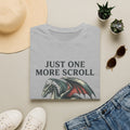 Just One More Scroll T-Shirt